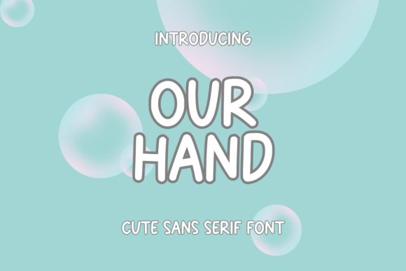 Our Hand: A Quirky Sans Serif Font for Creative Projects and Everyday Use